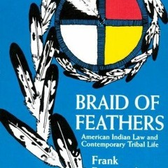 [GET] EBOOK ✉️ Braid of Feathers: American Indian Law and Contemporary Tribal Life by