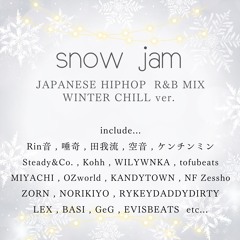 snow jam（JAPANESE HIPHOP R&B WINTER MIX）