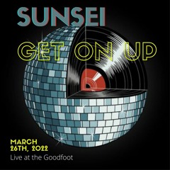 Sunsei | Get On Up March 26th 2022 | LIVE @ the Goodfoot