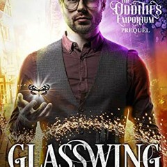 View [EBOOK EPUB KINDLE PDF] Glasswing: An Oddities Emporium Prequel by  Kimbra Swain 📚