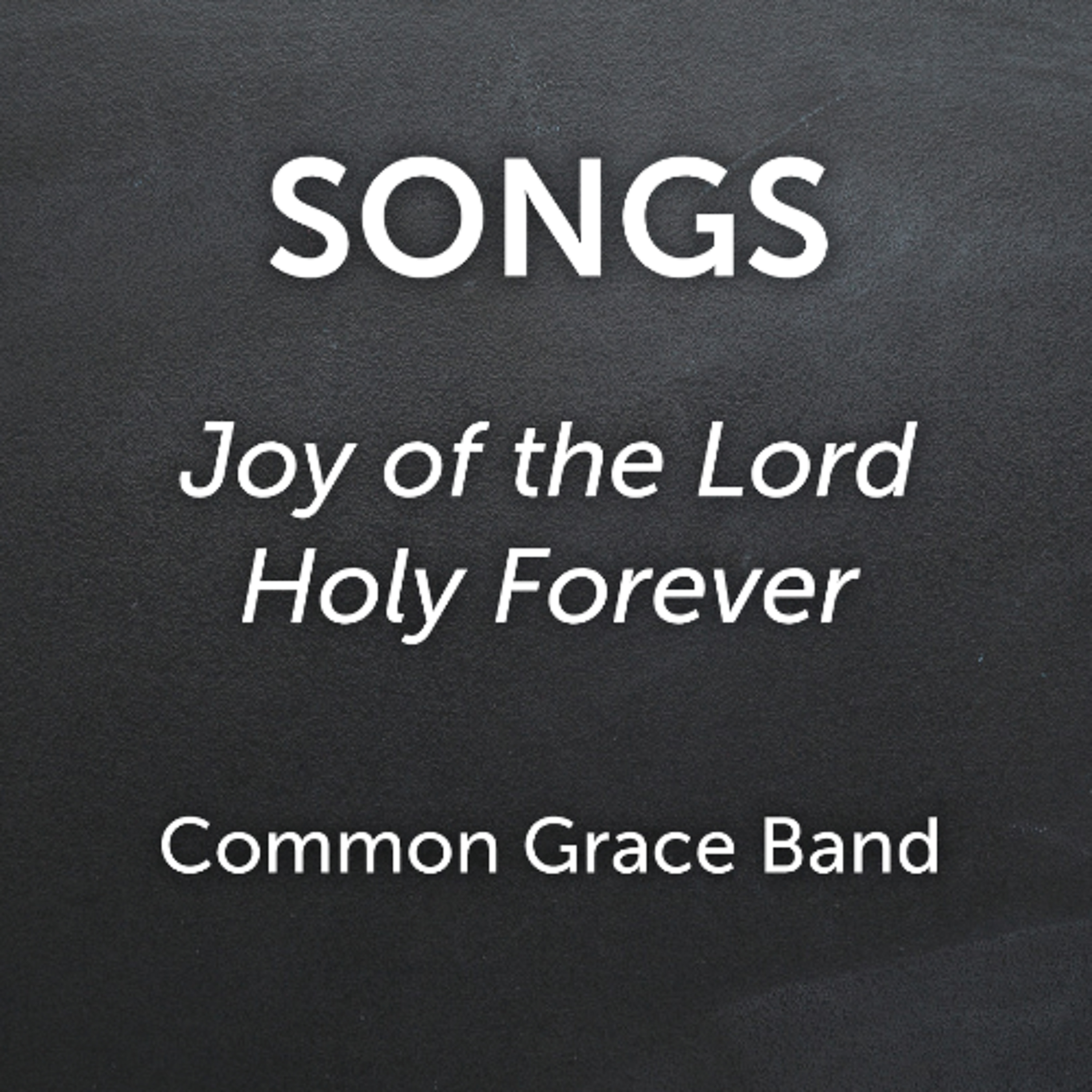 Joy of the Lord, Holy Forever - Common Grace Band episode artwork