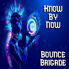 Bounce Brigade - Know By Now (09/27/2024 Nebula Bass Records)