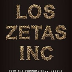 Read [KINDLE PDF EBOOK EPUB] Los Zetas Inc.: Criminal Corporations, Energy, and Civil War in Mexico