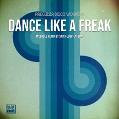 01. Irregular Disco Workers - Dance Like A Freak