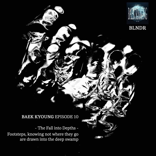 BAEK-KYOUNG EP.10 | The Fall into Depths - BLNDR