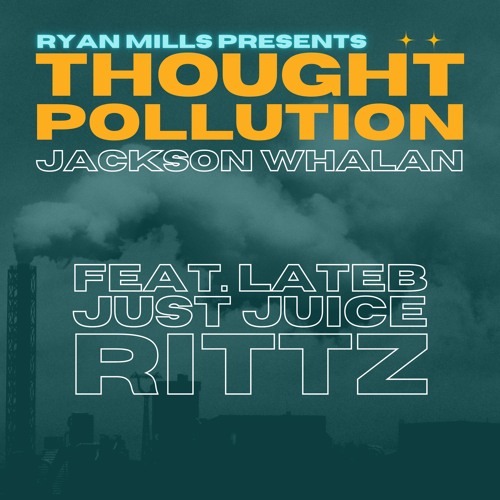 Ryan Mills Presents: Thought Pollution (feat. Just Juice, Lateb & Rittz)