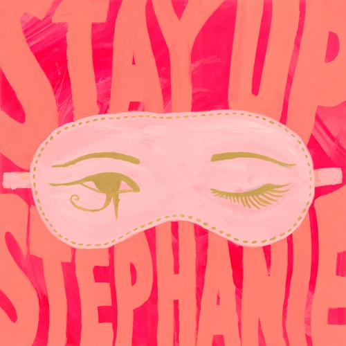 Stay Up, Stephanie