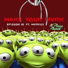 Ep. #10: Make Your MVRK ft. MVRKUS
