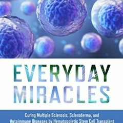 READ ⚡️ Everyday Miracles: Curing Multiple Sclerosis, Scleroderma, and Autoimmun