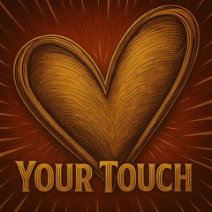 YOUR TOUCH