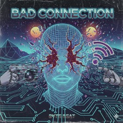 BAD CONNECTION