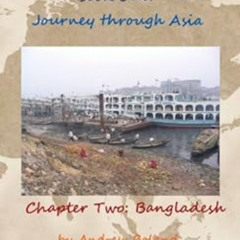 Get EPUB 📂 Dhaka to Dakar:Journey Through Asia - Chapter 2: Bangladesh by Andrew Bol
