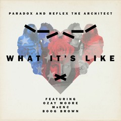 Paradox & ReFlex the Architect - "What It's Like" (feat. Ozay Moore, MrENC, & Boog Brown)
