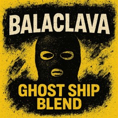 Balaclava, Ghost Ship (Jump Up Blend)
