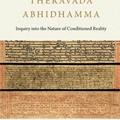 [Access] EBOOK ✅ The Theravada Abhidhamma: Inquiry into the Nature of Conditioned Rea