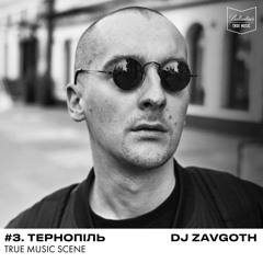 True Music Scene: #3 [Тернопіль] — DJ Zavgoth (aka Motoblok)