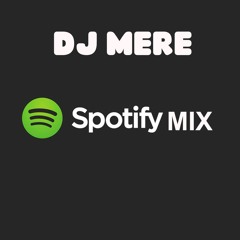 Dj Mere -Spotify MIX