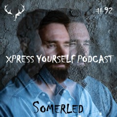 Xpress Yourself Podcast #92 - Somerled (NZ)