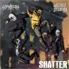 Hostage Situation & Usaybflow - Shatter