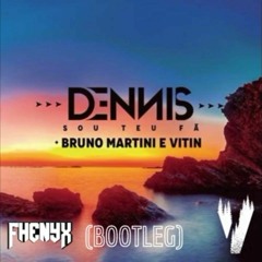 DENNIS, Bruno Martini - Sou Teu Fã ft Vitin (Fhenyx & V1NID REMIX)