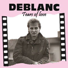 Deblanc - Tears Of Love (Extended Mix)