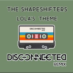 The Shapeshifter - Lola's Theme (Disconnected Remix)