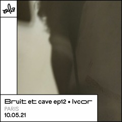Bruit Et Cave ep12 • ivcor