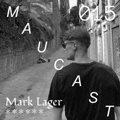 Maucast.015 ⋰ Mark Lager