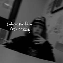 KOKAINE KRA$H-OUT (LuH D!ZZY)