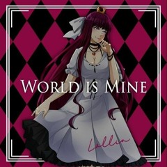 World is Mine Cover by Lollia (REUPLOAD)