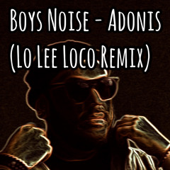Boys Noize - Adonis (Lo Lee loco Edit) FREE DOWNLOAD