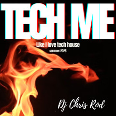 Dj Chris Rod "TECH ME" - Like i love tech house (Summer 2025)