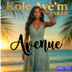 Avenue - TARAH - Family Senci - Kole Ave'm - Zouk Love