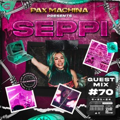 Pax Machina Presents #70 - SEPPI