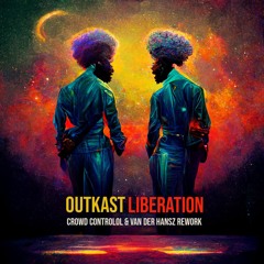 Outkast - Liberation (Crowd Controlol & Van Der Hansz Rework)