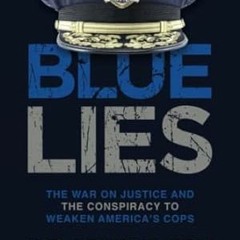 🌼[download] pdf Blue Lies The War on Justice and the Conspiracy to Weaken America's Co 🌼
