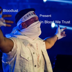 Bloodlust Present In Blood We Trust (Mixed By Unshifted)