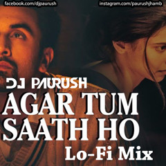 Agar Tum Saath Ho - Lo-Fi Mix - DJ Paurush
