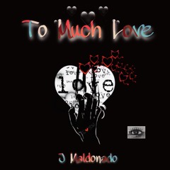 To Much Love