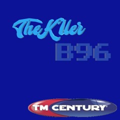 TM Century - The Killer B96