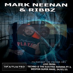 Mark Neenan & Ribbz Live From The Electric Banana [FC83]