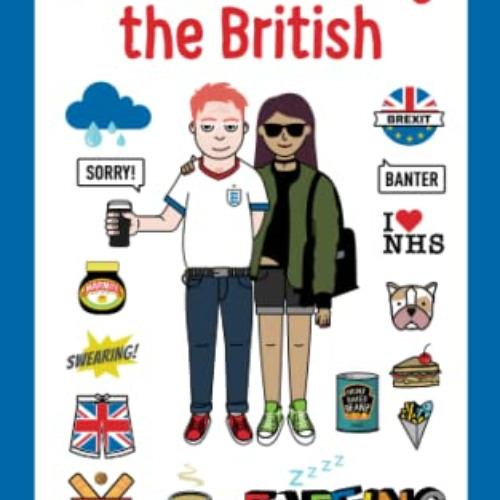 Access EPUB 📩 Understanding The British: A hilarious guide from Apologising to Wimbl