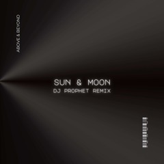Above & Beyond - Sun & Moon (DJ Prophet Remix) [Support by Vintage Culture, DJs From Mars]