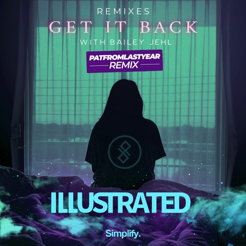 Illustrated - Get It Back (feat. Bailey Jehl) (PatFromLastYear Remix)