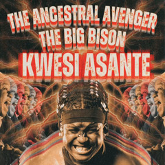 ANCESTRAL BISON (Kwesi Asante’s Theme)