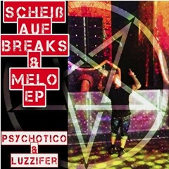Psychotico - Scheiß auf Breaks & Melo [Psychotico Uptempo-HC RMX](FREE DOWNLOAD)