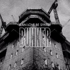 Can Love Be Synth - Bunker (J'adore Bunker quadratschulz Remix)