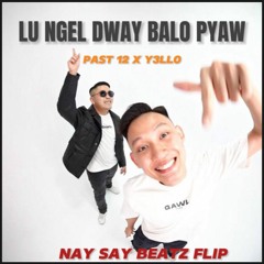 Lu Ngel Tway Ba Lo Pyaw - ( Y3llo ) - NAY SAY Flip // BASSBOUNCE