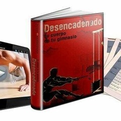 Libro Desencadenado Tu Cuerpo Es Tu Gimnasio Pdf Download
