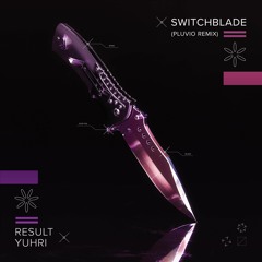 Result & Yuhri - Switchblade (Pluvio Remix) [FREE DL]